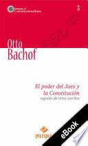 El poder del Juez y la Constitución seguido de otros escritos