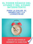 El poder mágico del Ayuno y del Ayuno intermitente (Traducido)