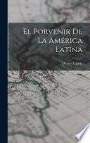 El Porvenir de la América Latina