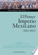 El Primer Imperio Mexicano (1821-1823). Balance, interpretaciones, perspectivas