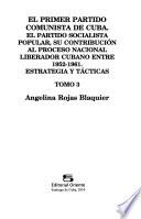 El primer Partido Comunista de Cuba: El partido socialista popular, su contribución al proceso nacional liberador cubano entre 1952-1961 : estrategia y tácticas