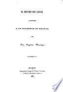 El Principe Don Carlos, conforme a los documentos de Simancas
