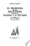El problema de las relaciones entre la Iglesia y el estado en México