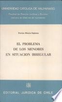 El problema de los menores en situación irregular y su solución integral