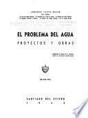 El problema del agua, proyectos y obras