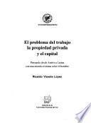 El problema del trabajo, la propiedad privada y el capital