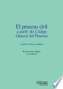 El proceso civil a partir del Código General del Proceso (Segunda edición, ampliada)