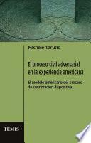 El proceso civil adversarial en la experiencia americana
