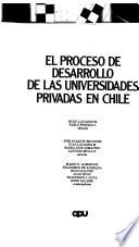 El proceso de desarrollo de las universidades privadas en Chile
