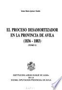 El proceso desamortizador en la provincia de Avila (1836-1883)