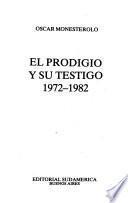 El prodigio y su testigo, 1972-1982