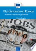 El profesorado en Europa. Carreras, desarrollo y bienestar. Informe Eurydice