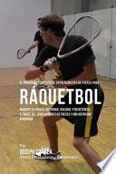 El Programa Completo de Entrenamiento de Fuerza para Raquetbol