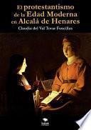 El protestantismo de la Edad Moderna en Alcalá de Henares