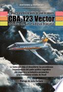 El proyecto argentino-brasileño del avión de pasajeros CBA-123 Vector: crónica de un exitoso fracaso