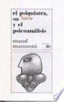 El psiquiatra, su loco y el psicoanálisis