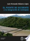 El puente de Occidente y la integración de Antioquia