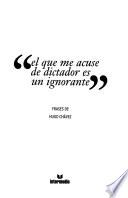 El que me acuse de dictador es un ignorante