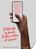 EL RACISTA NO PUEDE LUCHAR CONTRA EL RACISMO