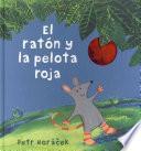 El Raton y la Pelota Roja = The Mouse Who Reached the Sky
