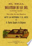 El Real Monasterio de San Zoil de la muy noble y leal ciudad de Carrión de los Condes ante la historia y el arte