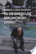 El regreso de Malinowski Grant