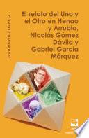 El relato del Uno y el Otro en Henao y Arrubla, Nicolás Gómez Dávila y Gabriel García Márquez