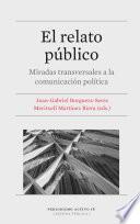 El relato público : miradas transversales a la comunicación política