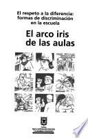 El respeto a la diferencia, formas de discriminación en la escuela