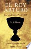 El rey Arturo ; El cáliz maldito