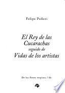 El rey de las cucarachas ; seguido de, Vidas de los artistas