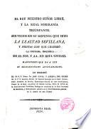 El rey nuestro Señor libre y la real soberanía triunfante