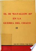 El RI Batallón 40 en la Guerra del Chaco