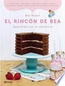 El rincón de Bea : apasiónate por la repostería