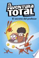 El secreto del profesor (Serie Aventura Total)