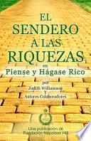 El Sendero a Las Riquezas En Piense Y Hágase Rico