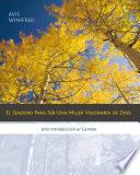 El Sendero Para Ser Una Mujer Visionaria De Dios: Una Introducción Al Camino