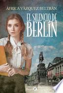 El Silencio de Berlín (the Silence of Berlin - Spanish Edition)