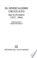 El sindicalismo uruguayo bajo la dictadura, 1973-1984