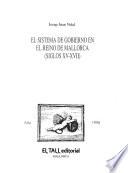 El sistema de gobierno en el Reino de Mallorca, siglos XV-XVII