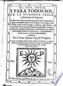 El sol solo y para todos sol, de la filosofia sagaz y Anotomia [sic] de Ingenios ...