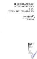 El subdesarrollo latinoamericano y la teoría del desarrollo