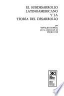 El subdesarrollo latinoamericano y la teoría del desarrollo