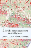 El suicidio como recuperación de la subjetividad