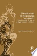 El territorio es la vida misma: territorialidades y construcción de paz en el departamento de Chocó