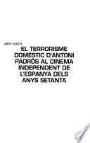 El terrorisme domèstic d'Antoni Padrós al cinema independent de l'Espanya dels anys setanta