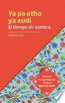 El tiempo sin sombra. Ya pa otho ya xudi
