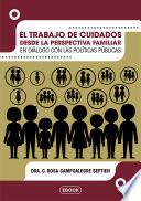 El trabajo de cuidados desde la perspectiva familiar en diálogo con las políticas públicas