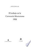 El trabajo en la Cervecería Moctezuma, 1908