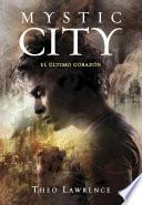 El último corazón (Mystic City 2)